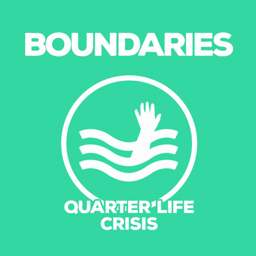Boundaries (CAN) : Quarter Life Crisis Boundaries (CAN) : Quarter Life Crisis